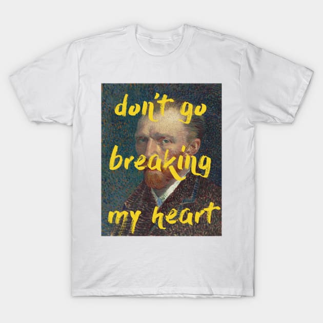 Don't Go Breaking My Heart T-Shirt by Art Smart